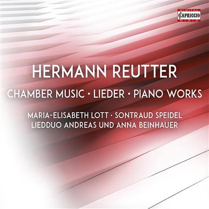 Hermann Reutter (1900-1985), Andreas Beinhauer, Maria-Elisabeth Lott, Sontraud Speidel & Anna Beinhauer - Kammermusik/Lieder/Klavierwerke