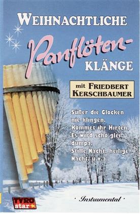 Friedbert Kerschbaumer - Weihnachtliche Panflöten-Klänge