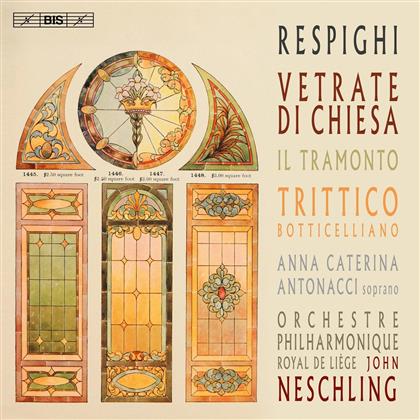 Ottorino Respighi (1879-1936), John Neschling & Orchestre Philharmonique Royal de Liège - Vetrate Di Chiesa - Church Windows (Hybrid SACD)