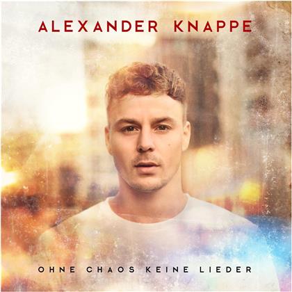 Alexander Knappe - Ohne Chaos keine Lieder