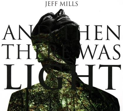 Jeff Mills - And Then There Was Light