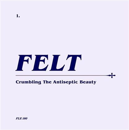 Felt - Crumbling The Antiseptic Beauty (Edizione Limitata, Versione Rimasterizzata, CD + 7" Single)