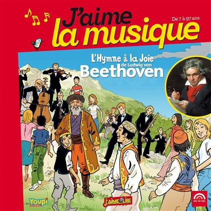 Ludwig van Beethoven (1770-1827) - Hymne A La Joie de Ludwig van Beethoven - J'aime la musique