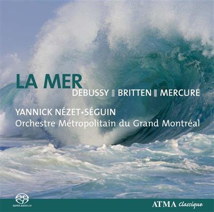 Claude Debussy (1862-1918), Benjamin Britten (1913-1976), Pierre Mercure (1927-1966), Yannick Nezet-Seguin & Orchestre Métropolitain du Grand Montréal - La Mer, Four Sea Interlude, Kaléidoscope, Prélude à l'après midi d'un faune