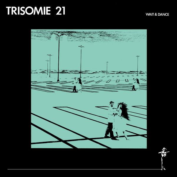 Trisomie 21 - Wait And Dance (LP)