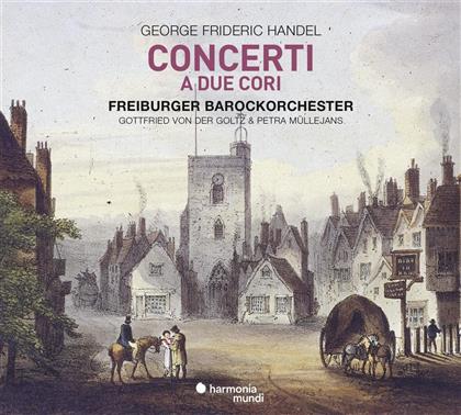 Kristin von der Golz, Petra Müllejans, Freiburger Barockorchester & Georg Friedrich Händel (1685-1759) - Concerti A Due Cori