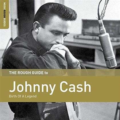 Johnny Cash - The Rough Guide To Johnny Cash: Birth Of A Legend