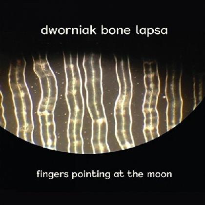Dworniak Bone Lapsa - Fingers Pointing At The Moon (2018)