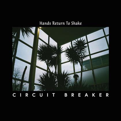 Circuit Breaker - Hands Return To Shake (LP)