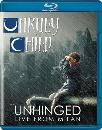 Unruly Child - Unhinged - Live from Milan