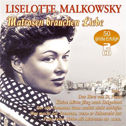 Liselotte Malkowsky - Matrosen Brauchen Liebe - 50 Grosse Erfolge (2 CDs)