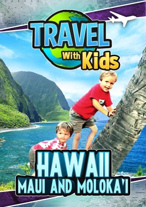 Travel With Kids - Hawaii, Maui And Moloka'i