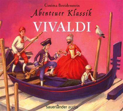 Antonio Vivaldi (1678-1741), Cosima Breidenstein & Antonio Vivaldi (1678-1741) - Abenteuer Klassik - Vivaldi