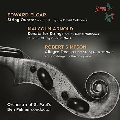 Sir Edward Elgar (1857-1934), Sir Malcolm Arnold (1921-2006), Robert Simpson, Ben Palmer & Orchestra Of St. Paul's - String Quartet / Sonata For Strings /Allegro Deciso - arr. For Strings