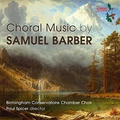 Samuel Barber (1910-1981), Paul Spicer & Birmingham Conservatoire Chamber Choir - Chormusik / Choral Music