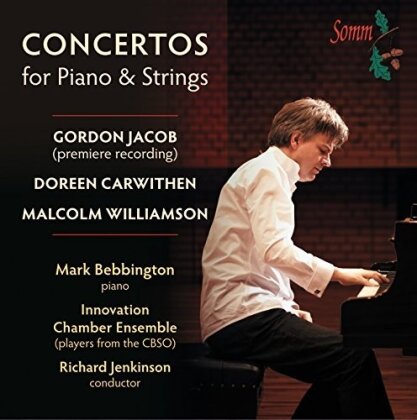 Mark Bebbington, Gordon Jacob, Doreen Carwithen, Malcolm Williamson (1931-2003), Richard Jenkinson, … - Concertos For Piano & Strings