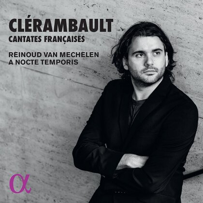 Louis-Nicolas Clérambault (1676-1749), Reinoud Van Mechelen & A Nocte Temporis - Cantates Françaises