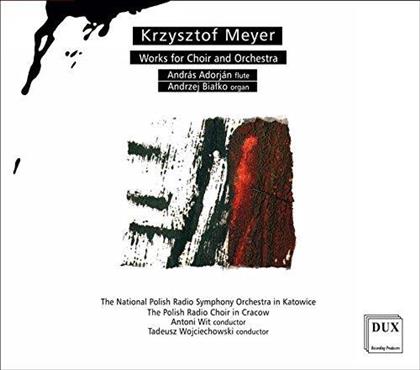 Krzysztof Meyer (*1943), Antoni Wit, Tadeusz Wojciechowski, András Adorján & Andrzej Bialko - Works For Choir & Orchestra