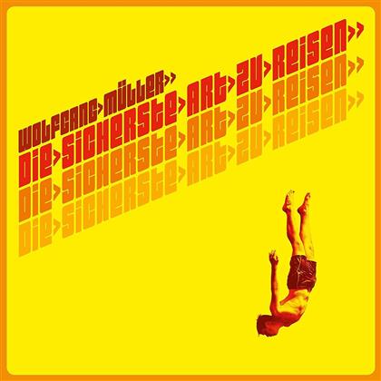 Wolfgang Mueller - Die Sicherste Art Zu Reisen