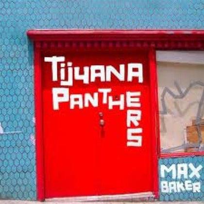 Tijuana Panthers - Max Baker (2015, LP)