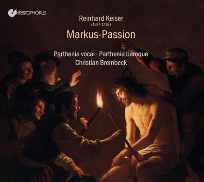 Reinhard Keiser (1674-1739), Christian Brembeck, Parthenia Baroque & Parthenia Vocal - Markus-Passion