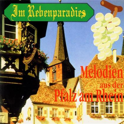 Im Rebenparadies - Melodien Aus Der Pfalz Am Rhein