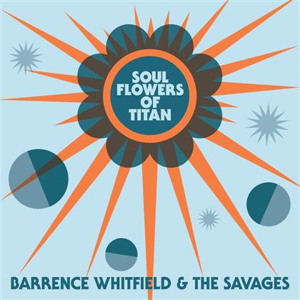 Barrence Whitfield & Savages - Soul Flowers Of Titan