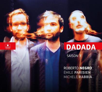 Roberto Negro, Emile Parisien & Michele Rabbia - Dadada - Season 3
