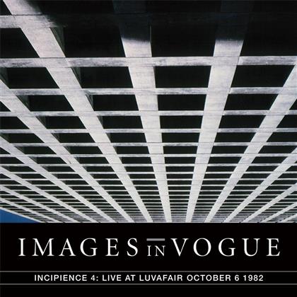 Images In Vogue - Incipience 4: Live At Luvafair October 6Th, 1982
