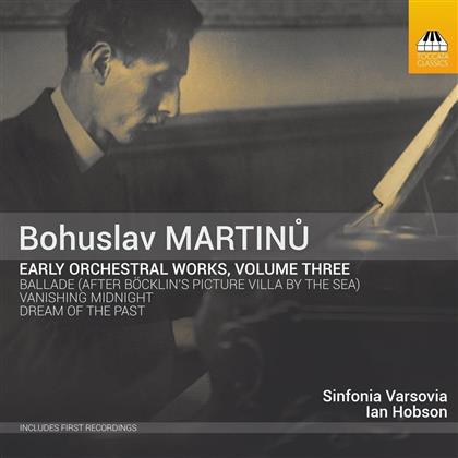 Bohuslav Martinu (1890-1959), Ian Hobson & Sinfonia Varsovia - Frühe Orchesterwerke Vol. 3