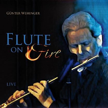 Günter Wehinger - Flute On Fire
