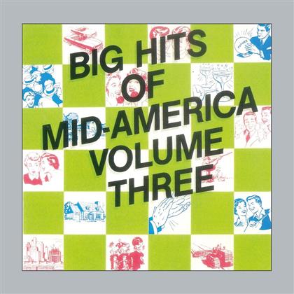 Big Hits Of Mid-America Vol. 3 (Remastered)
