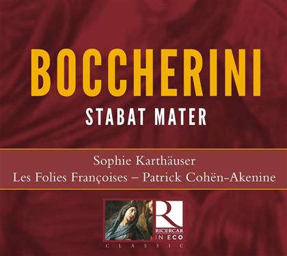 Sophie Karthäuser, Les Folies Françoises, Patrick Cohen-Akenine & Luigi Boccherini (1743-1805) - Stabat Mater (2018 Reissue)
