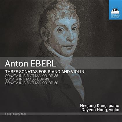 Anton Eberl (1765-1807), Dayeon Hong & Heejung Kang - Three Sonatas For Piano And Violin op. 35, 49, 50