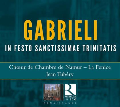 Jean Tubéry, La Fenice, Choeur de Chambre de Namur & Andrea Gabrieli (1532-1585) - In Festo Sanctissimae Trinitatis (2018 Reissue)
