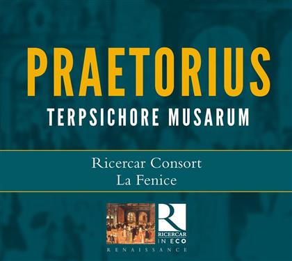Ricercar Consort, La Fenice & Michael Praetorius (1571-1621) - Terpsichore Musarum (2018 Reissue)