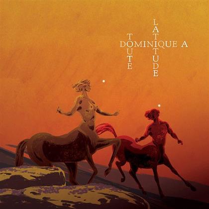 Dominique A - Toute Latitude (Deluxe Edition, 2 CDs)