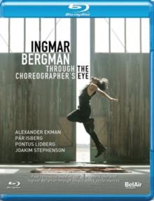 Ingmar Bergman - Through the Choreographer’s eye (Bel Air Classique)