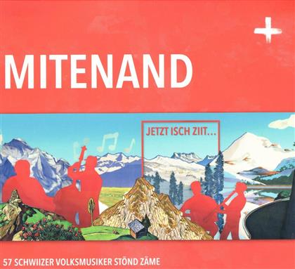 57 Schwiizer Volksmusiker - Mitenand Jetzt isch Ziit...