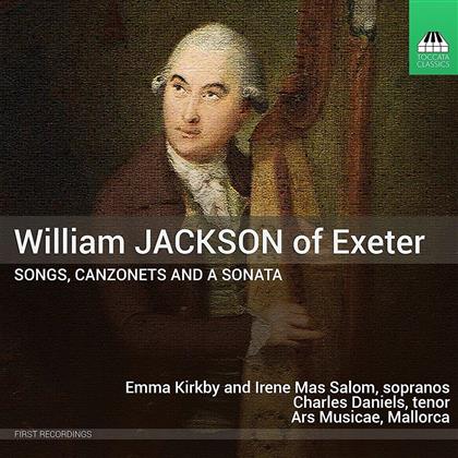 William Jackson of Exeter, Emma Kirkby, Irene Mas Salom, Charles Daniels & Ars Musicae, Mallorca - Songs, Canzonets & A Sonata - First Recordings