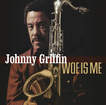 Johnny Griffin - Woe Is Me
