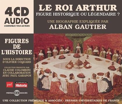 Alban Gautier - Le Roi Arthur Figure Historique Ou Légendaire ? (4 CDs)