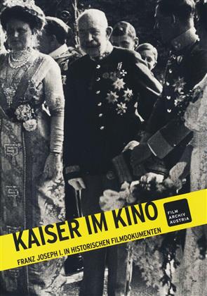 Kaiser im Kino - Franz Joseph 1. in historischen Filmdokumenten (n/b)
