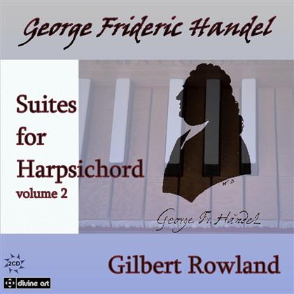Georg Friedrich Händel (1685-1759) & Gilbert Rowland - Suites for harpsichord vol. 2 (2 CDs)