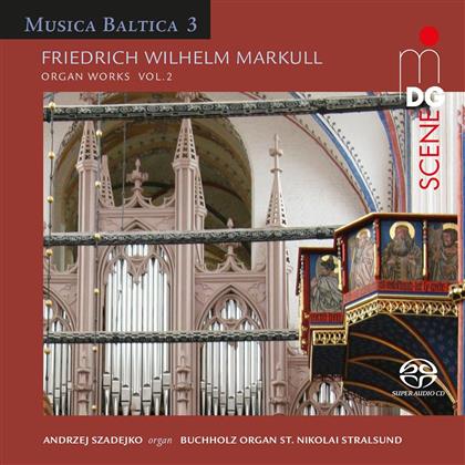 Friedrich Wilhelm Markull (1816-1887) & Andrzej Szadejko - Organ Works Vol. 2 - Musica Baltica (SACD)