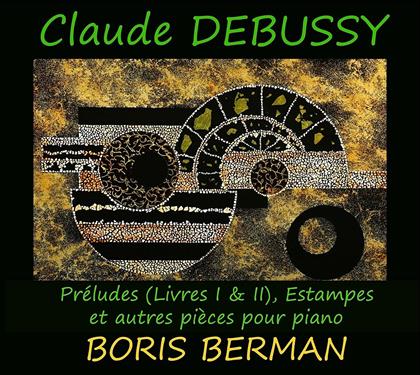 Boris Berman & Claude Debussy (1862-1918) - Estampes / Préludes Livres I & II (2 CDs)