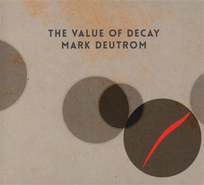 Mark Deutrom (ex Melvins) - The Value Of Decay (2018 Reissue)
