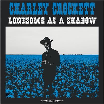 Charley Crockett - Lonesome As A Shadow