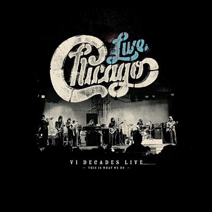 Chicago - Chicago: VI Decades Live (This Is What We Do) (Boxset, 4 CDs + DVD)