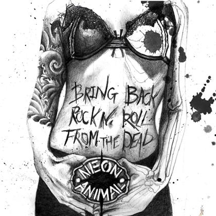 Neon Animal - Bring Back Rock'n'Roll From The Dead